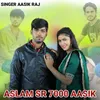 About Aslam SR 7000 Aasik Song